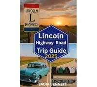LINCOLN HIGHWAY ROAD TRIP GUIDE 2025: “A Journey Through America’s Heart, History, and Open Roads”