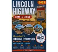 LINCOLN HIGHWAY TRAVEL GUIDE 2026: The updated Coast Road Trip Companion with Maps, Itineraries and Vacation Planner