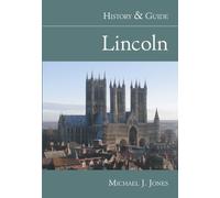 Lincoln: History and Guide