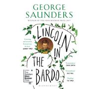 Lincoln in the Bardo: WINNER OF THE MAN BOOKER PRIZE 2017 (Bloomsbury Publishing)