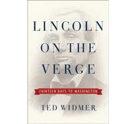 Lincoln on the Verge : Thirteen Days to Washington