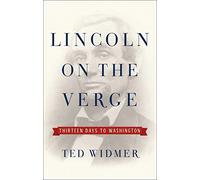 Lincoln on the Verge: Thirteen Days to Washington