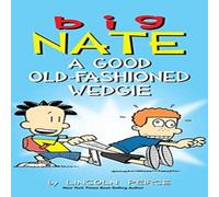 Lincoln Peirce Big Nate: A Good Old-Fashioned Wedgie Hardcover Book Lincoln Peirce Multicolor