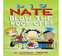 Lincoln Peirce Big Nate: Blow the Roof Off Paperback Book Lincoln Peirce Multicolor