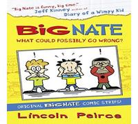 Lincoln Peirce Big Nate Compilation 1: What Could Possibly Go Wrong? Paperback Book Lincoln Peirce Multicolor