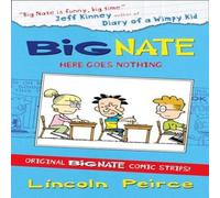 Lincoln Peirce Big Nate Compilation 2: Here Goes Nothing Paperback Book Lincoln Peirce Multicolor