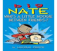 Lincoln Peirce Big Nate: What's a Little Noogie Between Friends? Hardcover Book Lincoln Peirce Multicolor