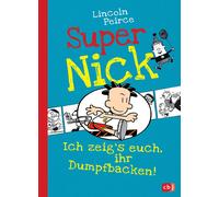 Lincoln Peirce Super Nick - Ich zeig's euch, ihr Dumpfbacken: Ein (Paperback)