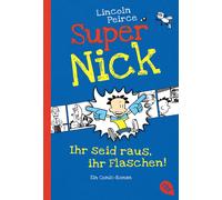 Lincoln Peirce Super Nick - Ihr seid raus, ihr Flaschen: Ein Comic (Paperback)