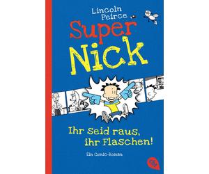 Lincoln Peirce Super Nick - Ihr seid raus, ihr Flaschen: Ein Comic (Paperback)