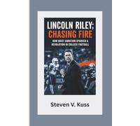 Lincoln Riley: Chasing Fire: How quiet ambition sparked a revolution in college football