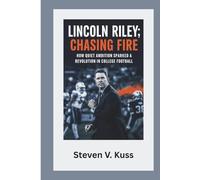 Lincoln Riley: Chasing Fire: How quiet ambition sparked a revolution in college football