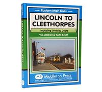 Lincoln to Cleethorpes: Including Grimsby Docks (Eastern Main Lines)