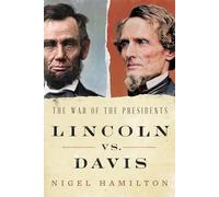Lincoln vs. Davis: The War of the Presidents