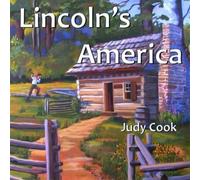 Lincoln's America by Judy Cook