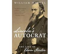 Lincoln's Autocrat: The Life of Edwin Stanton (Civil War America)