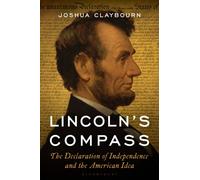 Lincoln's Compass : The Declaration of Independence and the American Idea