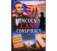 Lincoln's Last Conspiracy: The Untold Story of the Assassination Plot, the Trial That Divided a Nation, and the Long Road to Reconciliation After the Civil War (The Blue and Gray Chronicles)