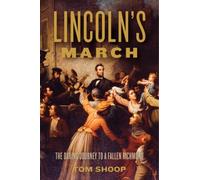 Lincoln's March : The Daring Journey to a Fallen Richmond