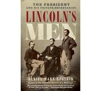 Lincoln's Men: The President and His Private Secretaries