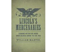 Lincoln's Mercenaries: Economic Motivation among Union Soldiers during the Civil War (Conflicting Worlds: New Dimensions of the American Civil War)