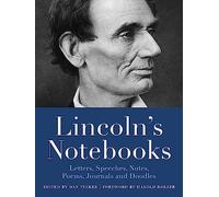 Lincoln's Notebooks: Letters, Speeches, Journals, and Poems