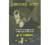 Lincoln's Scout: The Diary of Horatio Cooke Soldier, Spy, Escape Artist