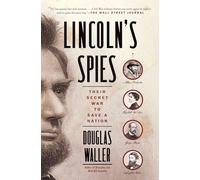 Lincoln's Spies: Their Secret War to Save a Nation
