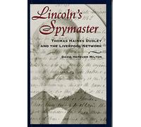 Lincoln'S Spymaster: Thomas Haines Dudley and the Liverpool Network