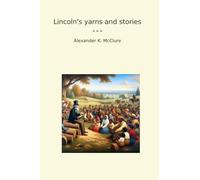 Lincoln's yarns and stories (Classic Books)