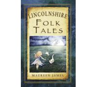 Lincolnshire Folk Tales (Folk Tales (Folk Tales: United Kingdom)