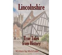 Lincolnshire True Tales from History