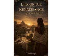 L'INCONNUE DE LA RENAISSANCE : une romance historique de voyage dans le temps en Italie (Tome 2): Le prix du temps