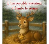 L'incroyable aventure d'Émile le renne: Conte fantastique à colorier | 4-6 ans | Impression sur les pages de droite | qualité PREMIUM| crayons et feutres (Celebrations)