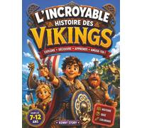 L'incroyable histoire des Vikings: Embarquez pour un voyage fascinant au temps des Vikings : drakkars, explorations, batailles et légendes nordiques. ... scandinaves. Avec quiz et 16 coloriages.