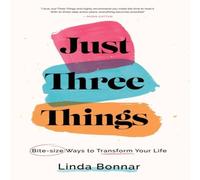 Linda Bonnar Just Three Things: Bite-size ways to transform your life Linda Bonnar Multicolor
