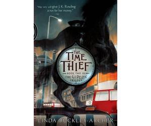 Linda Buckley-Archer The Time Thief (Paperback) Gideon Trilogy (US IMPORT)