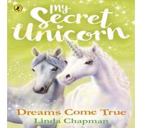 Linda Chapman My Secret Unicorn: Dreams Come True Paperback Book Linda Chapman Multicolor