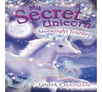 Linda Chapman My Secret Unicorn: Moonlight Journey Paperback Book Linda Chapman Multicolor