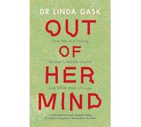 Out of Her Mind : How We Are Failing Women's Mental Health and What Must Change