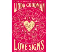Linda Goodman's Love Signs : New Edition of the Classic Astrology Book on Love: Unlock Your True Love Match