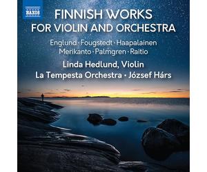 Linda Hedlund; La Tempesta Orchestra; Jozsef Hars - Finnish Works for Violin and Orchestra (Englund; Fougstedt; Haapalainen; Merikanto; Palmgren; Raitio)