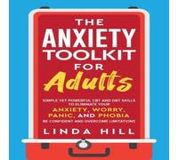 Linda Hill The Anxiety Toolkit for Adults: Simple Yet Powerful CBT & DBT Linda Hill Multicolor