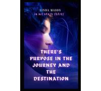 Linda Mason There's Purpose in The Journey & The Destination: In His Grace Linda Mason Multicolor