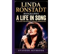 LINDA RONSTADT BIOGRAPHY: A Life In Song: The Voice That Echoed Through Generations