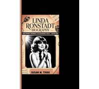 LINDA RONSTADT BIOGRAPHY: From Ordinary Beginnings To Extraordinary Impact - Beyond Music