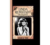 LINDA RONSTADT BIOGRAPHY: From Ordinary Beginnings To Extraordinary Impact - Beyond Music