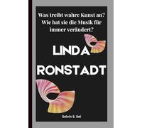 LINDA RONSTADT: Was treibt wahre Kunst an? Wie hat sie die Musik für immer verändert?