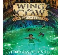 Linda Sue Park Wing & Claw #2: Cavern of Secrets N/A Book Linda Sue Park Multicolor