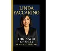 LINDA YACCARINO: The Power Shift - How a Media Visionary Redefined Leadership in the Digital Age